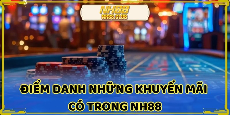 Người tham gia có thể nhận nhiều khuyến mãi NH88